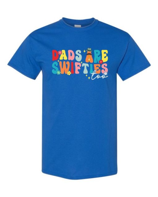 DADS ARE SWIFSTIES  - Adult Round-neck T-shirt