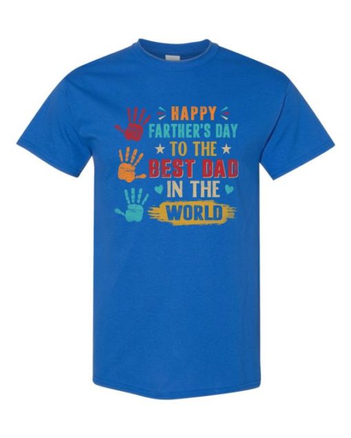 HAPPY FATHERS DAY TO THE BEST DAD - Adult Round-neck T-shirt