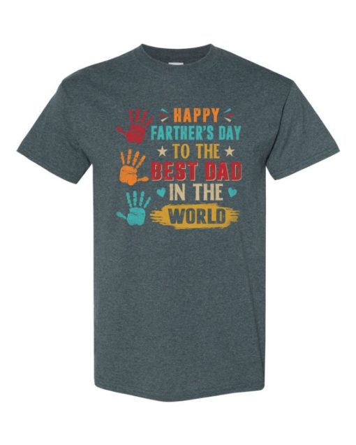 HAPPY FATHERS DAY TO THE BEST DAD - Adult Round-neck T-shirt