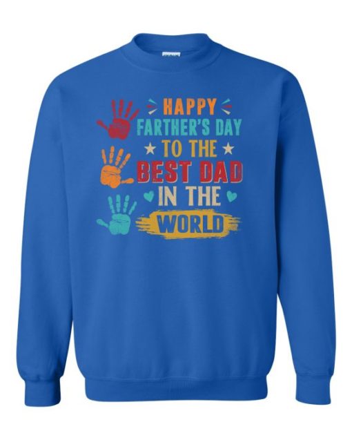 HAPPY FATHERS DAY TO THE BEST DAD  - Adult Crew Neck Sweatshirt (Unisex)