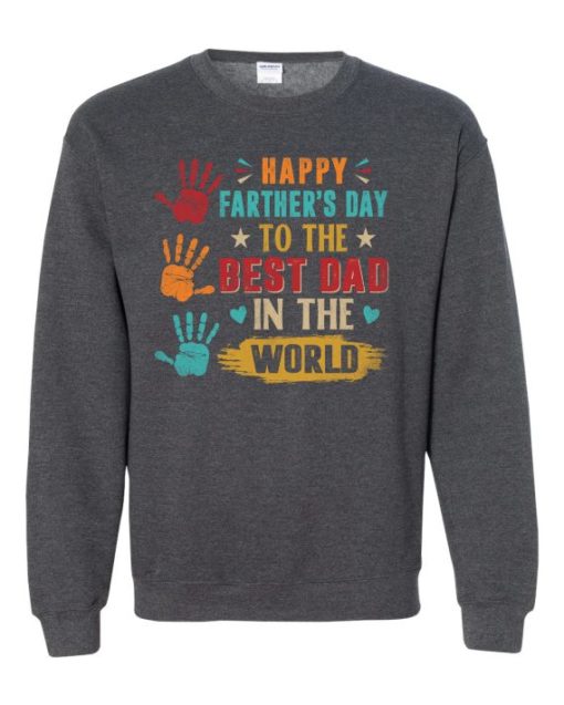 HAPPY FATHERS DAY TO THE BEST DAD  - Adult Crew Neck Sweatshirt (Unisex)