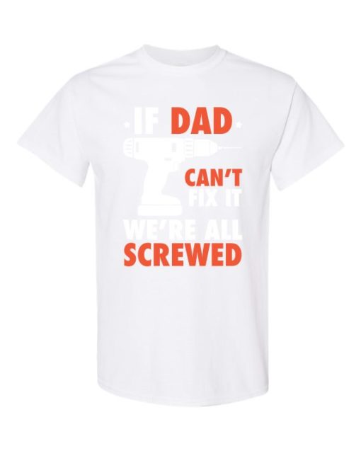 IF DAD CANT FIX IT WHITE  - Adult Round-neck T-shirt